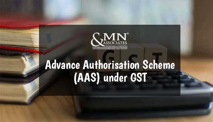 Advance Authorisation Scheme (AAS) under GST
